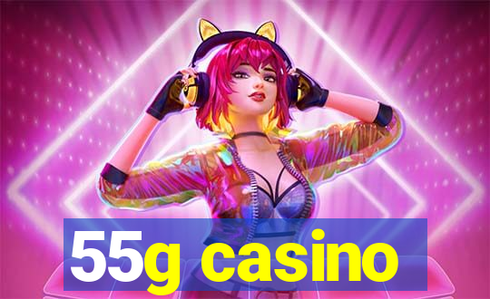 55g casino